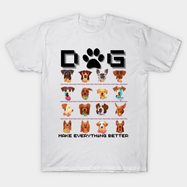 dog - make everything better T-Shirt by pixtion